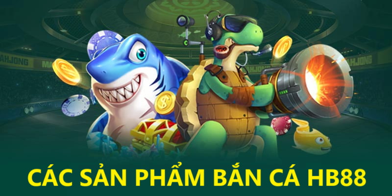 Trải nghiệm một vài tựa game săn cá đặc sắc