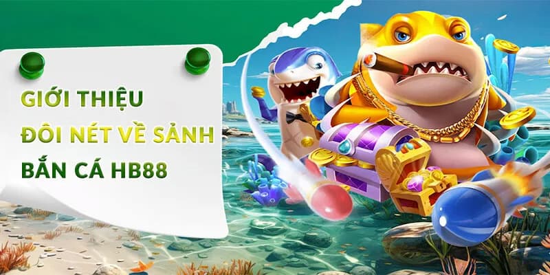Giới thiệu sảnh HB88 bắn cá