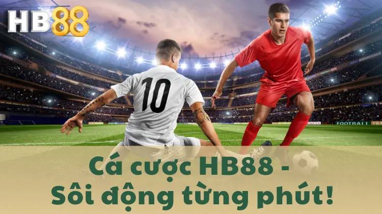 Sống trọn đam mê với cá cược HB88!