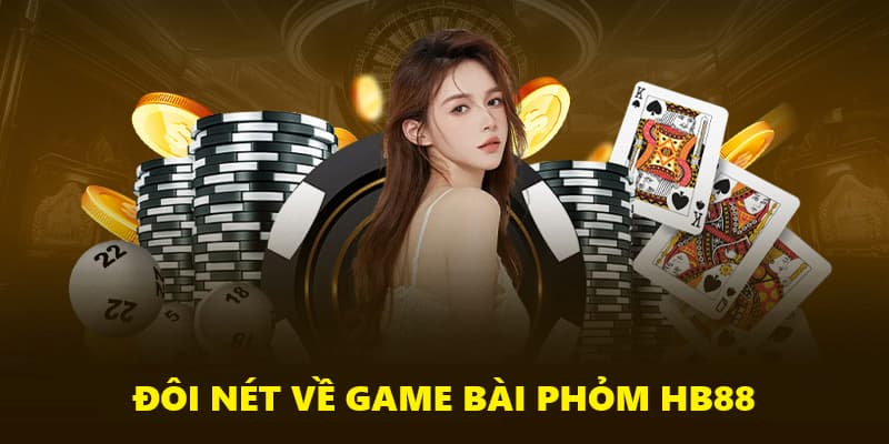 Giới thiệu đôi nét về trò chơi phỏm HB88