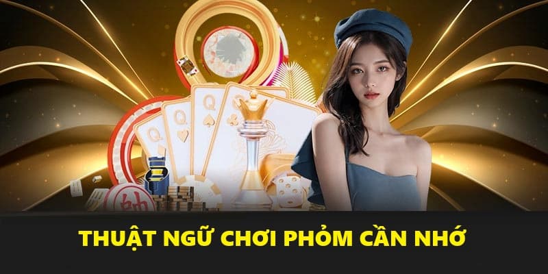 Thuật ngữ thông dụng trong game bài phỏm HB88
