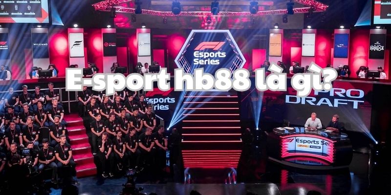 Giới thiệu về E-sport hb88 cho khách hàng mới