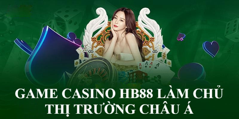 Game casino HB88 làm chủ thị trường châu Á