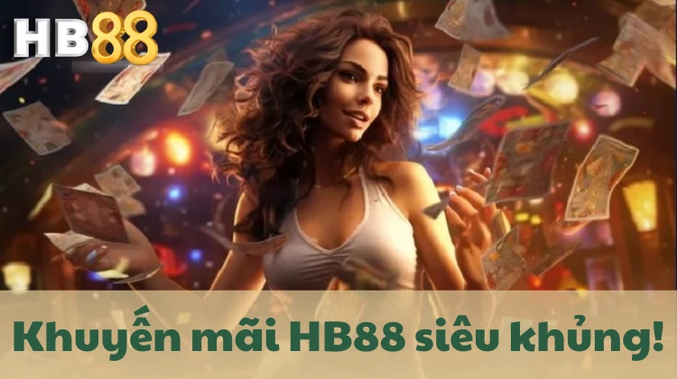 Nhân đôi vốn với khuyến mãi HB88!