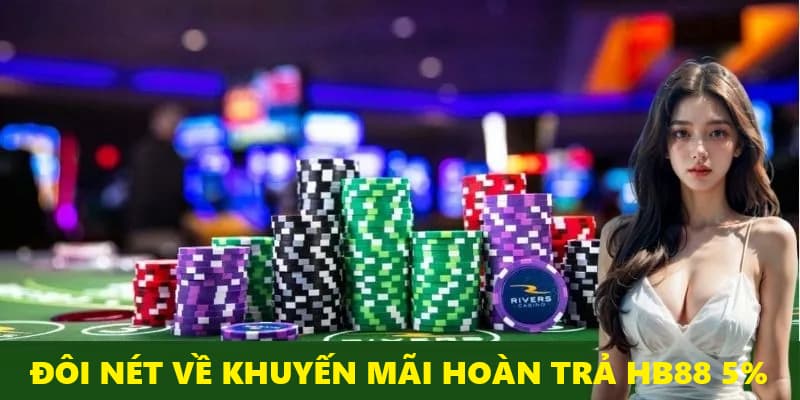 Khuyến mãi hoàn trả HB88 5% là gì?