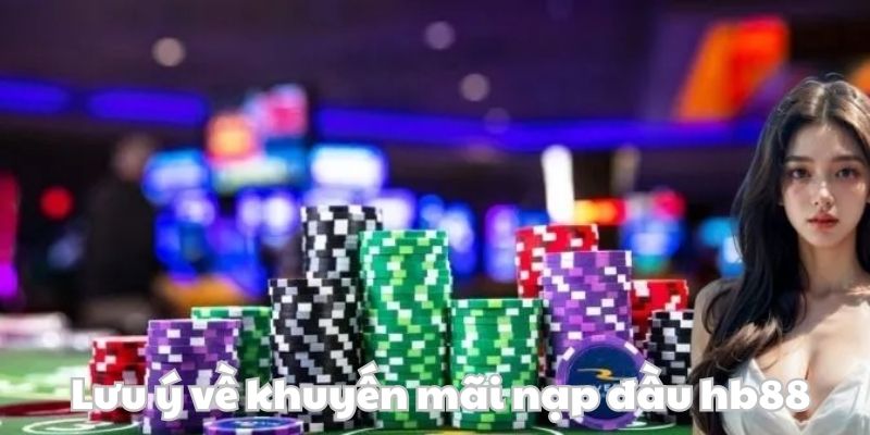 Lưu ý về sự kiện nạp tiền đầu tiên hb88