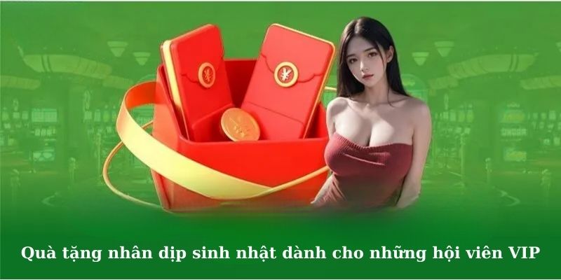 Quà tặng nhân dịp sinh nhật dành cho những hội viên VIP