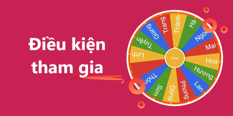 Điện kiện để tham gia vòng quay may mắn rất đơn giản
