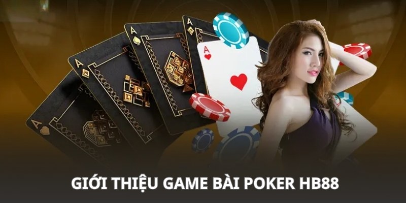 Giới thiệu về sản phẩm cá cược Poker HB88 hấp dẫn