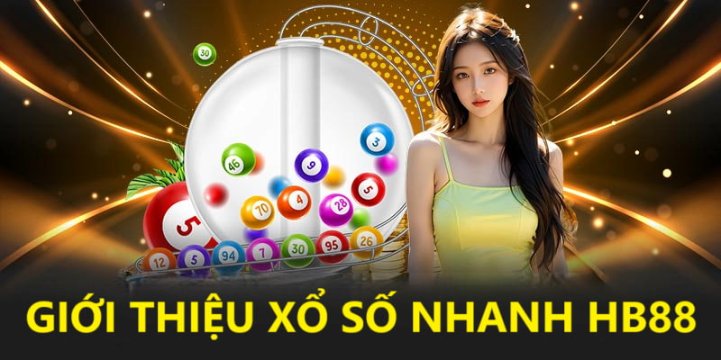 Giới thiệu về xổ số nhanh HB88